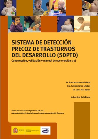 Sistema de detección precoz de trastornos del desarrollo (SDPTD) Construcción, validación y manual de uso (versión 1.0) Sistema de detección precoz de trastornos del desarrollo (SDPTD) Construcción, validación y manual de uso (versión 1.0)