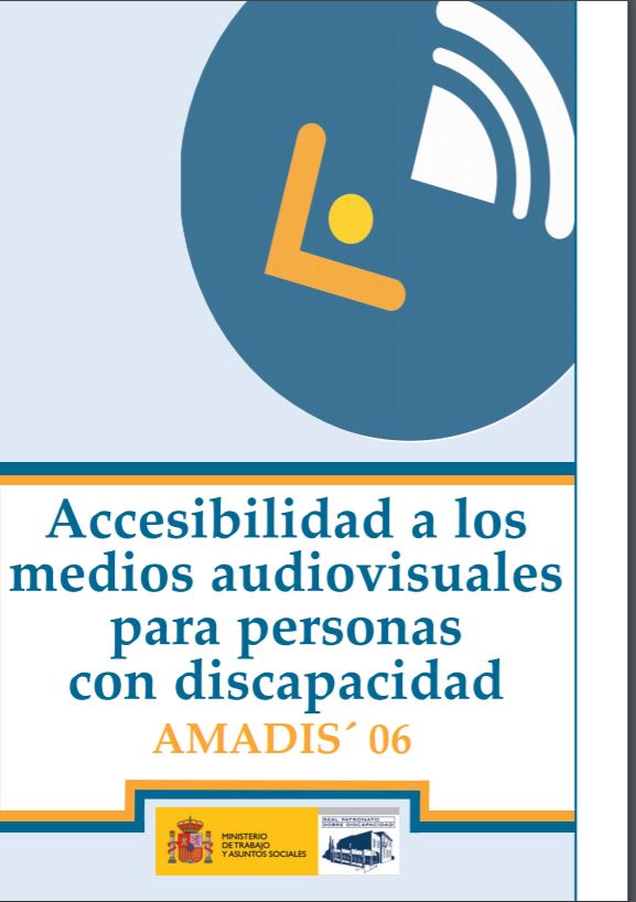 ACCESIBILIDAD A LOS MEDIOS AUDIOVISUALES PARA PERSONAS CON DISCAPACIDAD AMADIS' 06