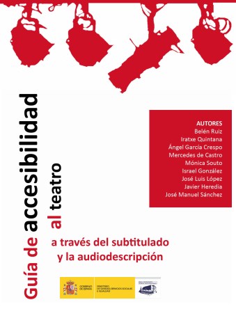 Guía de accesibilidad al teatro a través del subtitulado y la audiodescripción Guía de accesibilidad al teatro a través del subtitulado y la audiodescripción