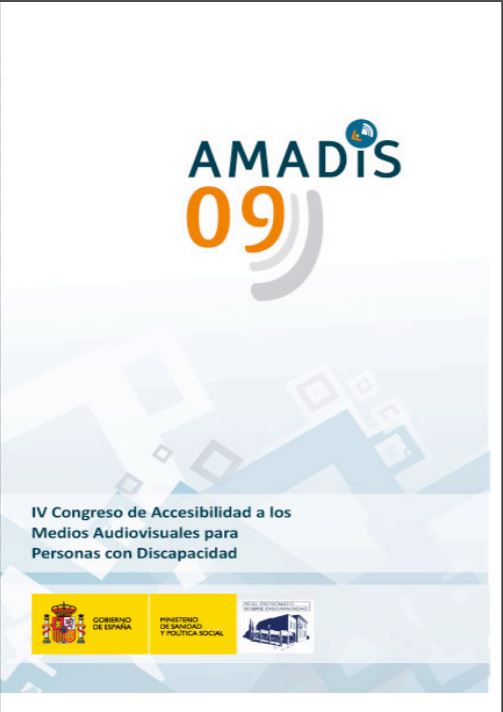 AMADIS'09. IV CONGRESO DE ACCESIBILIDAD A LOS MEDIOS AUDIOVISUALES PARA PERSONAS CON DISCAPACIDAD