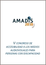 AMADIS 2010. V Congreso de accesibilidad a los medios audiovisuales para personas con discapacidad AMADIS 2010. V Congreso de accesibilidad a los medios audiovisuales para personas con discapacidad