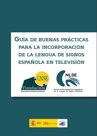 Guía de buenas prácticas para la incorporación de la lengua de signos española en televisión Guía de buenas prácticas para la incorporación de la lengua de signos española en televisión