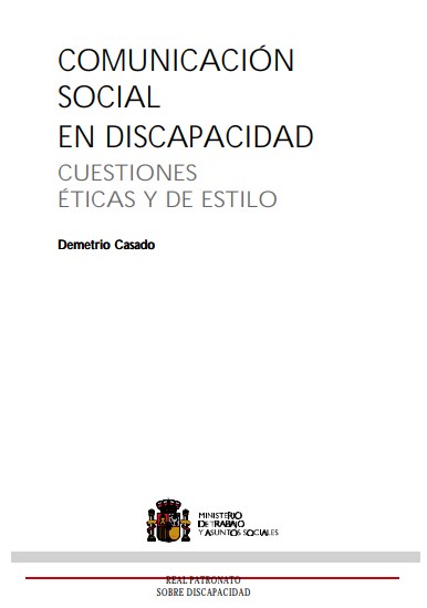 COMUNICACION SOCIAL EN DISCAPACIDAD: CUESTIONES ETICAS Y DE ESTILO COMUNICACION SOCIAL EN DISCAPACIDAD: CUESTIONES ETICAS Y DE ESTILO