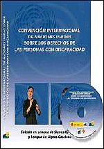 CONVENCION INTERNACIONAL DE NACIONES UNIDAS SOBRE LOS DERECHOS DE LAS PERSONAS CON DISCAPACIDAD. EDICION EN LENGUA DE SIGNOS ESPAÑOLA Y LENGUA DE SIGNOS CATALANA CONVENCION INTERNACIONAL DE NACIONES UNIDAS SOBRE LOS DERECHOS DE LAS PERSONAS CON DISCAPACIDAD. EDICION EN LENGUA DE SIGNOS ESPAÑOLA Y LENGUA DE SIGNOS CATALANA