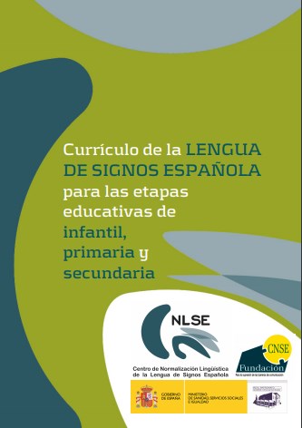 Currículo de la lengua de signos española para las etapas educativas de infantil, primaria y secundaria Currículo de la lengua de signos española para las etapas educativas de infantil, primaria y secundaria