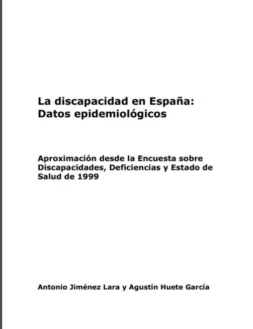 LA DISCAPACIDAD EN ESPAA DATOS ESTADISTICOS. APROXIMACION DESDE LA ENCUESTA SOBRE DISCAPACIDADES, DEFICIENCIAS Y ESTADO DE SALUD 1999