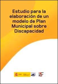 Estudio para la elaboracin de un modelo de Plan Municipal sobre Discapacidad