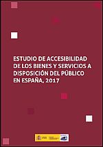 Estudio de accesibilidad de los bienes y servicios a disposici�n del p�blico en Espa�a, 2017