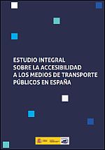 Estudio integral sobre la accesibilidad a los medios de transporte públicos en España Estudio integral sobre la accesibilidad a los medios de transporte públicos en España