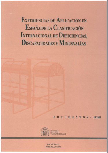 EXPERIENCIAS DE APLICACION EN ESPA�A DE LA CLASIFICACION INTERNACIONAL DE DEFICIENCIAS, DISCAPACIDADES Y MINUSVALIAS.
