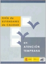 Guía de estándares de calidad en atención temprana Guía de estándares de calidad en atención temprana