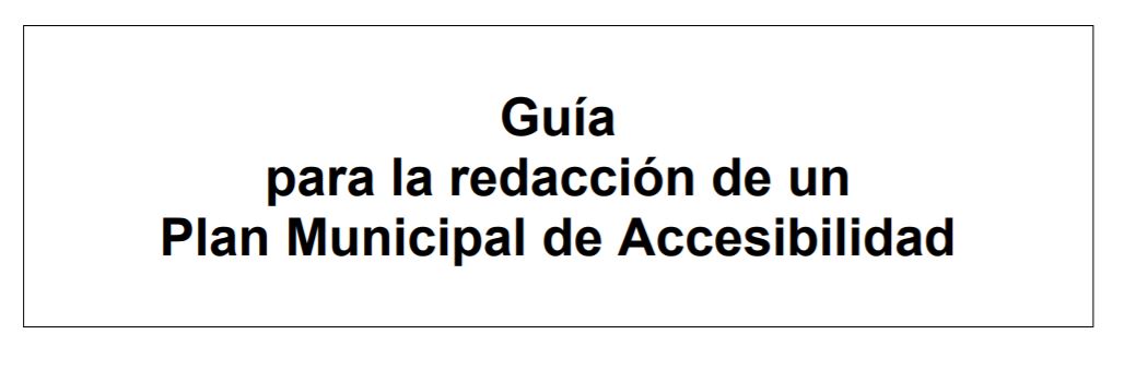 GUIA PARA LA REDACCION DE UN PLAN MUNICIPAL DE ACCESIBILIDAD