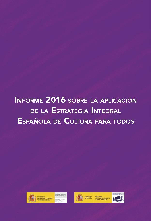 Informe 2016 sobre la aplicación de la Estrategia Integral Española de Cultura para Todos Informe 2016 sobre la aplicación de la Estrategia Integral Española de Cultura para Todos
