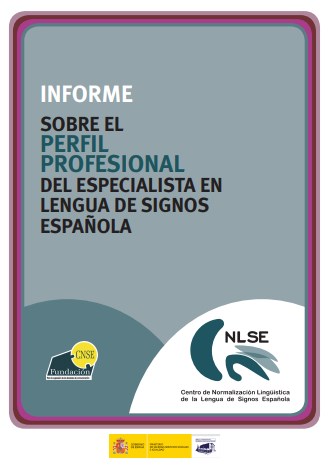 Informe sobre el perfil profesional del especialista en Lengua de Signos Española Informe sobre el perfil profesional del especialista en Lengua de Signos Española