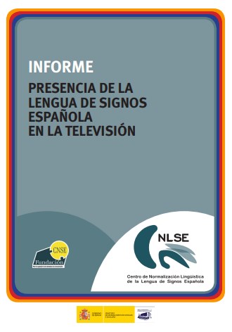 Informe. Presencia de la Lengua de Signos Española en la Televisión Informe. Presencia de la Lengua de Signos Española en la Televisión