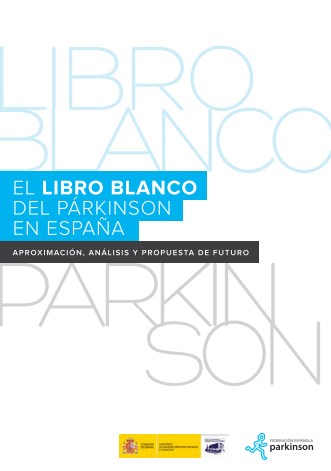 El Libro Blanco del P�rkinson en Espa�a. Aproximaci�n, an�lisis y propuesta de futuro