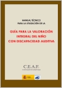MANUAL TECNICO PARA LA UTILIZACION DE LA GUIA PARA VALORACION INTEGRAL DEL NIÑO CON DISCAPACIDAD AUDITIVA MANUAL TECNICO PARA LA UTILIZACION DE LA GUIA PARA VALORACION INTEGRAL DEL NIÑO CON DISCAPACIDAD AUDITIVA