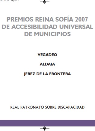 PREMIOS REINA SOFIA DE ACCESIBILIDAD UNIVERSAL DE MUNICIPIOS 2007 (VEGADEO, ALDAIA, JEREZ DE LA FRONTERA).