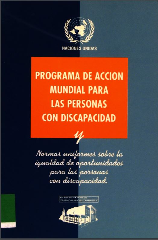 PROGRAMA DE ACCION MUNDIAL PARA LAS PERSONAS CON DISCAPACIDAD Y NORMAS UNIFORMES SOBRE LA IGUALDAD DE OPORTUNIDADES PARA LAS PERSONAS CON DISCAPACIDAD