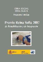 PROGRAMA INFOESP. PREMIO REINA SOFIA 2007 DE REHABILITACION Y DE INTEGRACION PROGRAMA INFOESP. PREMIO REINA SOFIA 2007 DE REHABILITACION Y DE INTEGRACION