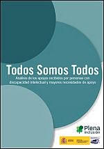 Todos somos todos: anlisis de los apoyos recibidos por personas con discapacidad intelectual y mayores necesidades de apoyo
