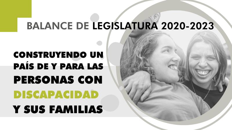 Imagen noticia Imagen de dos chicas con discapacidad y el texto: Balance de legislatura 2020-2023. CONSTRUYENDO UN PAÍS DE Y PARA LAS PERSONAS CON DISCAPACIDAD