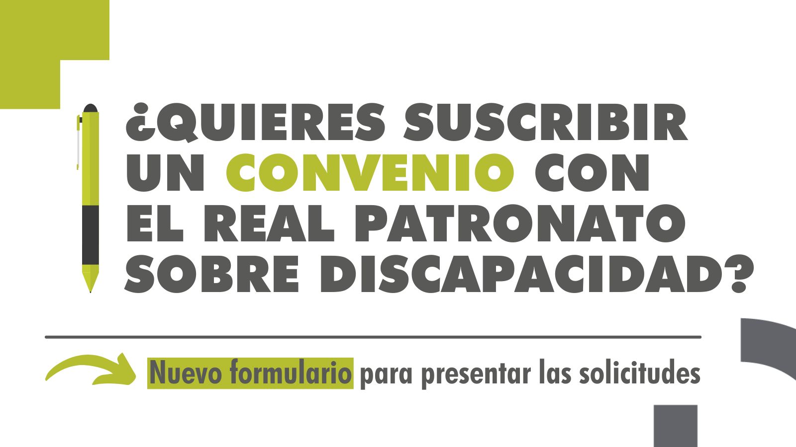 Imagen con el texto ¿Quieres suscribir un convenio con el Real Patronato sobre Discapacidad?